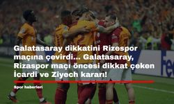 Galatasaray dikkatini Rizespor maçına çevirdi... Galatasaray, Rizaspor maçı öncesi dikkat çeken İcardi ve Ziyech kararı!