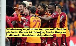 Galatasaray'ın yıldızları Avrupa kulüplerinin gözünde: Kerem Aktürkoğlu, Sacha Boey ve Abdülkerim Bardakcı takip altında