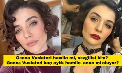 Gonca Vuslateri hamile mi, sevgilisi kim? Gonca Vuslateri kaç aylık hamile, anne mi oluyor?