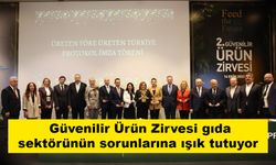 Güvenilir Ürün Zirvesi gıda sektörünün sorunlarına ışık tutuyor