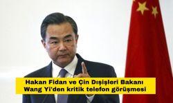 Hakan Fidan ve Çin Dışişleri Bakanı Wang Yi'den kritik telefon görüşmesi