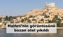 Halfeti’nin görüntüsünü bozan otel yıkıldı