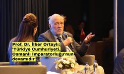 Prof. Dr. İlber Ortaylı: 'Türkiye Cumhuriyeti, Osmanlı İmparatorluğu'nun devamıdır'