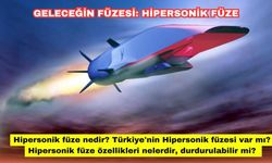 Hipersonik füze nedir? Türkiye'nin Hipersonik füzesi var mı? Hipersonik füze özellikleri nelerdir, durdurulabilir mi?