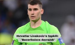 Hırvatlar Livakovic'e tepkili: 'Beceriksizce davrandı'