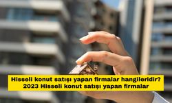 Hisseli konut satışı yapan firmalar hangileridir? 2023 Hisseli konut satışı yapan firmalar