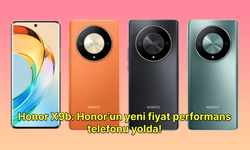 Honor X9b: Honor’un yeni fiyat performans telefonu yolda!