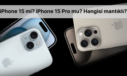iPhone 15 mi? iPhone 15 Pro mu? Hangisi mantıklı?