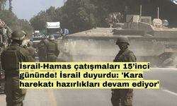 İsrail-Hamas çatışmaları 15’inci gününde! İsrail duyurdu: 'Kara harekatı hazırlıkları devam ediyor'