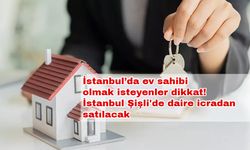 İstanbul’da ev sahibi olmak isteyenler dikkat! İstanbul Şişli'de daire icradan satılacak