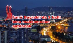 İzmir Bayraklı'da 2 katlı bina mahkemeden satılacak