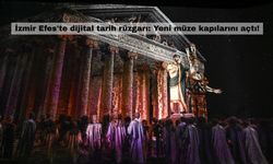 İzmir Efes'te dijital tarih rüzgarı: Yeni müze kapılarını açtı!