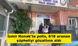 İzmir Konak'ta polis, 818 aranan şüpheliyi gözaltına aldı