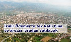 İzmir Ödemiş'te tek katlı bina ve arsası icradan satılacak