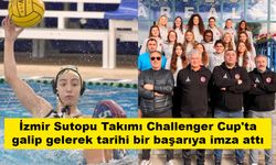 İzmir Sutopu Takımı Challenger Cup'ta galip gelerek tarihi bir başarıya imza attı