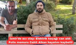 İzmir'de acı olay: Elektrik kaçağı can aldı! Polis memuru Cahit Alkan hayatını kaybetti