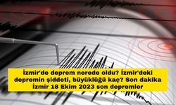 İzmir'de deprem nerede oldu? İzmir'deki depremin şiddeti, büyüklüğü kaç? Son dakika İzmir 18 Ekim 2023 son depremler