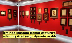 İzmir'de Mustafa Kemal Atatürk'e adanmış özel sergi ziyarete açıldı