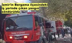 İzmir'in Bergama ilçesindeki iş yerinde çıkan yangın söndürüldü
