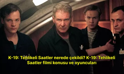 K-19: Tehlikeli Saatler nerede çekildi? K-19: Tehlikeli Saatler filmi konusu ve oyuncuları