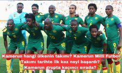 Kamerun hangi ülkenin takımı? Kamerun Millî Futbol Takımı tarihte ilk kez neyi başardı? Kamerun grupta kaçıncı sırada?