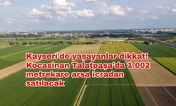 Kayseri’de yaşayanlar dikkat! Kocasinan Talatpaşa'da 1.002 metrekare arsa icradan satılacak