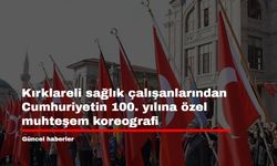 Kırklareli sağlık çalışanlarından Cumhuriyetin 100. yılına özel muhteşem koreografi