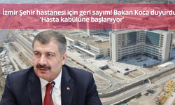 İzmir Bayraklı Şehir Hastanesi için geri sayım! Bakan Koca duyurdu: 'Hasta kabülüne başlanıyor'