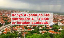 Konya Akşehir'de 169 metrekare Z + 1 katlı ev icradan satılacak