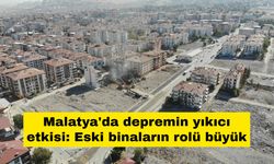 Malatya'da depremin yıkıcı etkisi: Eski binaların rolü büyük