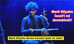 Mark Eliyahu İsrail'i mi destekledi? Mark Eliyahu Bursa konseri iptal mi oldu?