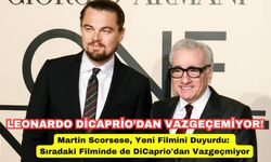 Martin Scorsese, Yeni Filmini Duyurdu: Sıradaki Filminde de DiCaprio'dan Vazgeçmiyor