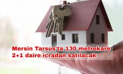 Mersin Tarsus'ta 130 metrekare 2+1 daire icradan satılacak