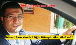 Mesut Akın kimdir? Oğlu Hüseyin Akın öldü mü? Gaziantep ATV kazası son durum nedir?