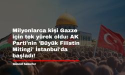 Milyonlarca kişi Gazze için tek yürek oldu: AK Parti'nin 'Büyük Filistin Mitingi' İstanbul'da başladı!