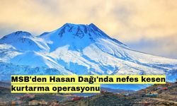 MSB'den Hasan Dağı'nda nefes kesen kurtarma operasyonu