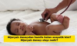 Nijeryalı dansçıdan hamile kalan sosyetik kim? Nijeryalı dansçı olayı nedir?