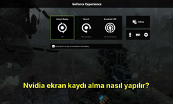 Nvidia ekran kaydı alma nasıl yapılır?