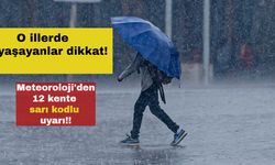 O illerde yaşayanlar dikkat!  Meteoroloji'den 12 kente sarı kodlu uyarı