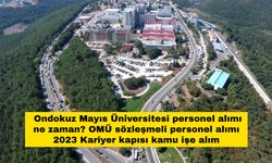 Ondokuz Mayıs Üniversitesi personel alımı ne zaman? OMÜ sözleşmeli personel alımı 2023 Kariyer kapısı kamu işe alım