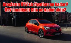 Araçların ÖTV'siz fiyatları ne kadar? ÖTV muafiyeti Clio ne kadar oldu?