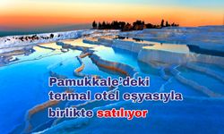 Pamukkale'deki termal otel eşyasıyla birlikte satılıyor!