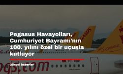 Pegasus Havayolları, Cumhuriyet Bayramı'nın 100. yılını özel bir uçuşla kutluyor