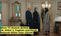 Show TV Kızılcık Şerbeti 36. bölüm 2. fragman yayınlandı: Gelecek bölüm neler olacak?