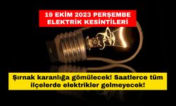 Şırnak karanlığa gömülecek! Saatlerce tüm ilçelerde elektrikler gelmeyecek! 19 Ekim 2023 Perşembe