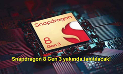 Snapdragon 8 Gen 3 yakında tanıtılacak!