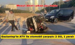 Son dakika Gaziantep'te ATV kazası: Hüseyin Akın ve Kerim Gündoğan öldü