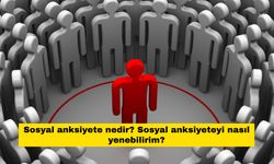 Sosyal anksiyete nedir? Sosyal anksiyeteyi nasıl yenebilirim?