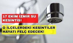 İzmir'de su kesintisi hayatı felç etti! İşte susuz kalan o ilçeler... -17 Ekim İzmir su kesintisi