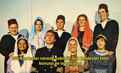 Süt Kardeşler nerede çekildi? Süt Kardeşler filmi konusu ve oyuncuları